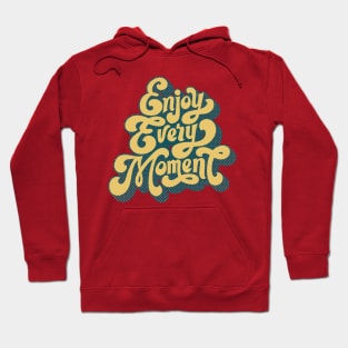 Enjoy Every Moment Hoodie